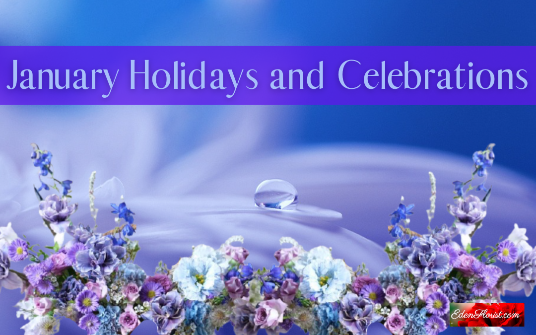 "January holidays celebrations eden florist"