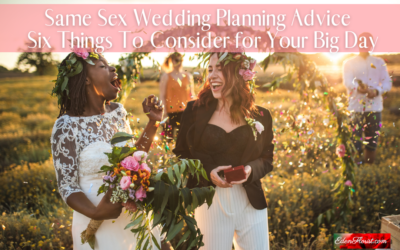 Same Sex Wedding Planning Advice – Six Things To Consider for Your Big Day